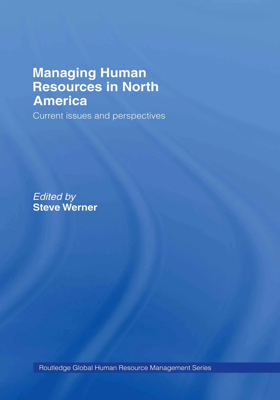 Managing Human Resources in North America: Current Issues and Perspectives (Global HRM)