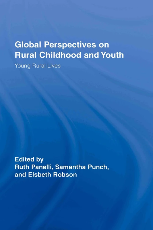 Global Perspectives on Rural Childhood and Youth: Young Rural Lives (Routledge Studies in Human Geography)