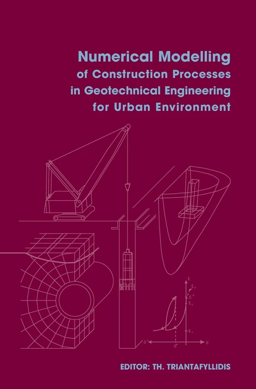 Numerical Modelling of Construction Processes in Geotechnical Engineering for Urban Environment: Proceedings of the International Conference on ... 23-24 March 2006, Bochum, Germany