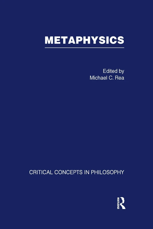 Metaphysics: Critical Concepts in Philosophy