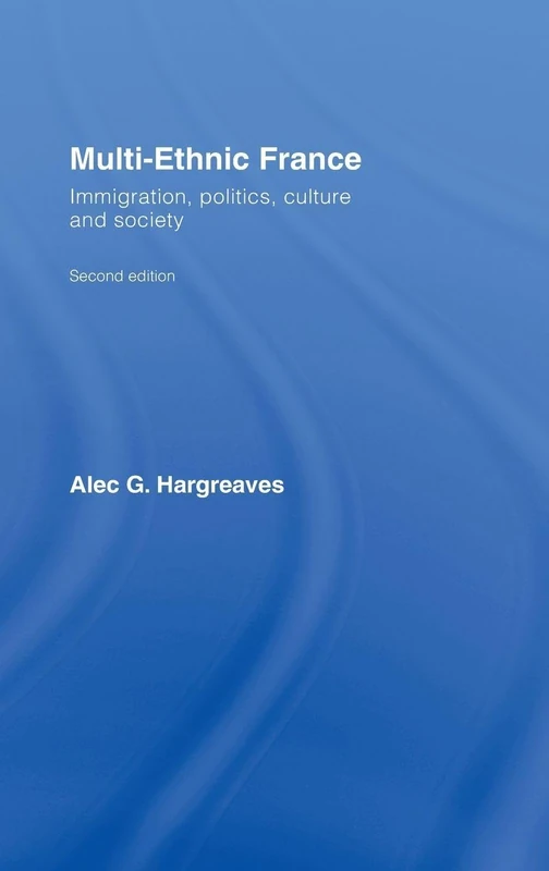 Routledge Multi-Ethnic France: Immigration, Politics, Culture