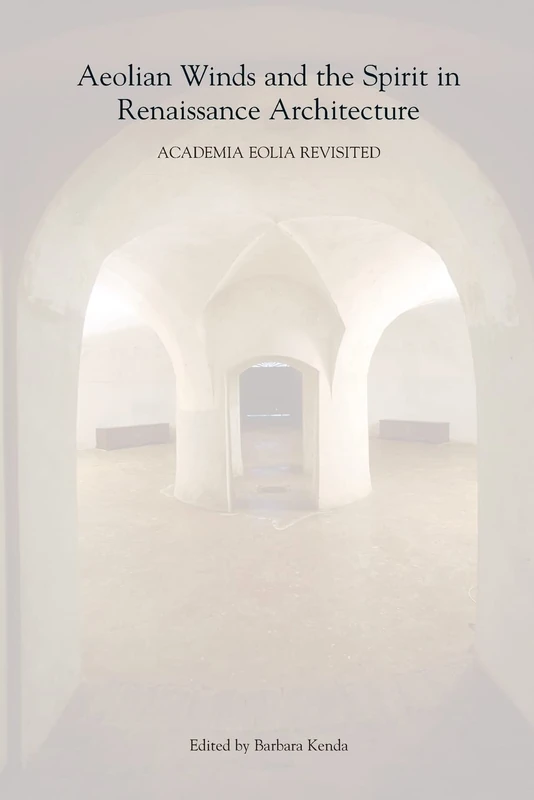 Aeolian Winds and the Spirit in Renaissance Architecture: Academia Eolia Revisited