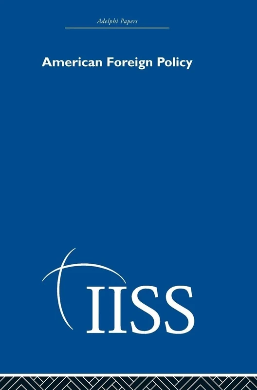 American Foreign Policy (Adelphi Papers Reissue Hardback)