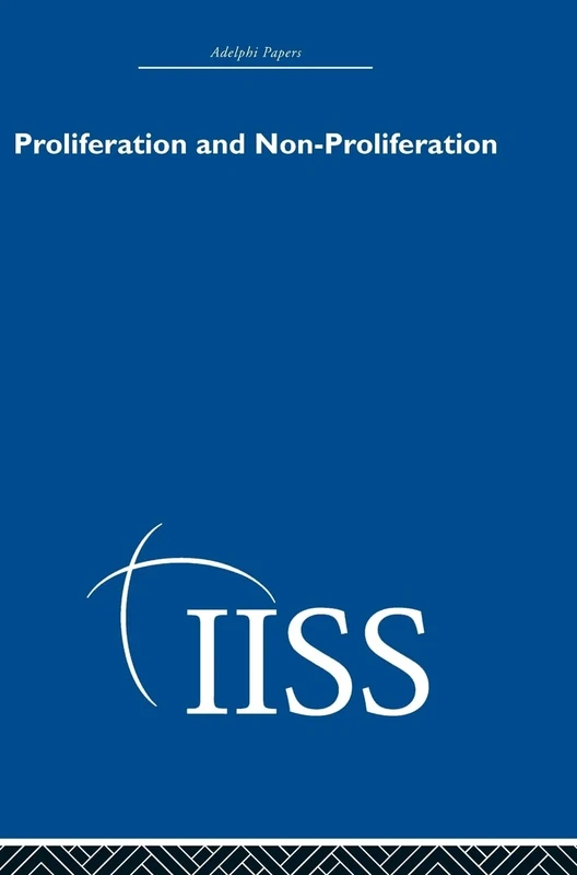 Proliferation and Non-Proliferation (Adelphi Papers Reissue Hardback)