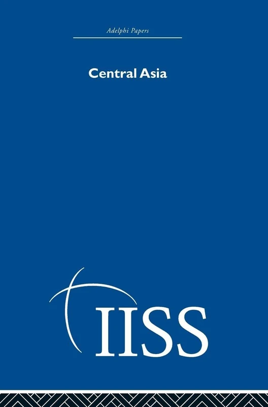 Central Asia (Adelphi Papers Reissue Hardback)
