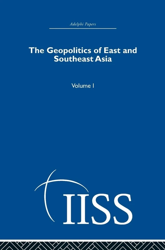 The Geopolitics of East and Southeast Asia: Volume 1 (Adelphi Papers Reissue Hardback)