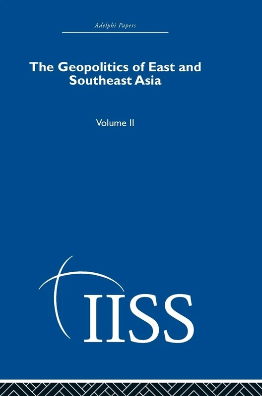 The Geopolitics of East and Southeast Asia: Volume 2 (Adelphi Papers Reissue Hardback)