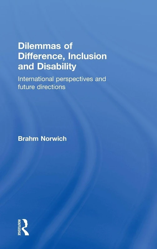 Dilemmas of Difference, Inclusion and Disability: International Perspectives and Future Directions