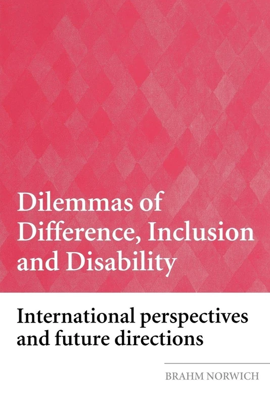 Dilemmas of Difference, Inclusion and Disability: International Perspectives and Future Directions