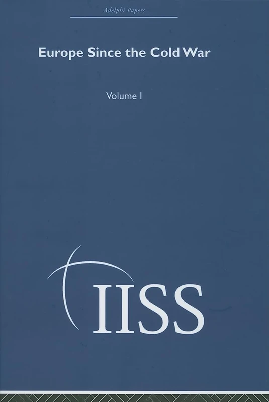 Europe Since the Cold War: Volume 1 (Adelphi Papers Reissue Hardback)