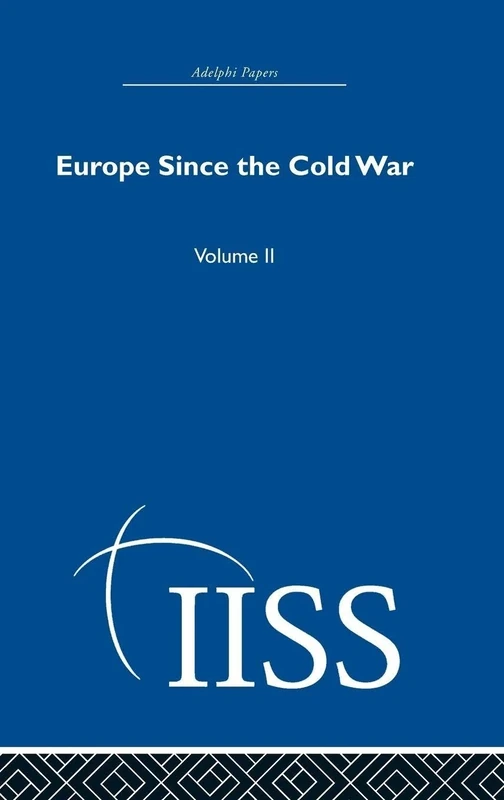 Europe Since the Cold War: Volume 2 (Adelphi Papers Reissue Hardback)