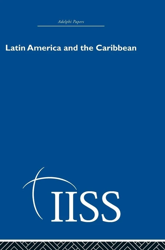 Latin America and the Caribbean (Adelphi Papers Reissue Hardback)