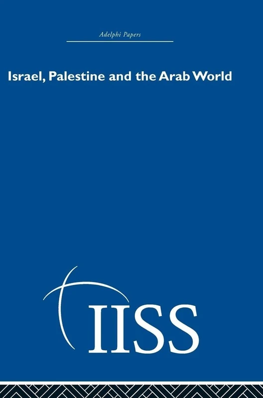 Israel, Palestine and the Arab World (Adelphi Papers Reissue Hardback)