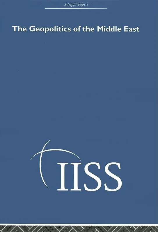 The Geopolitics of the Middle East (Adelphi Papers Reissue Hardback)