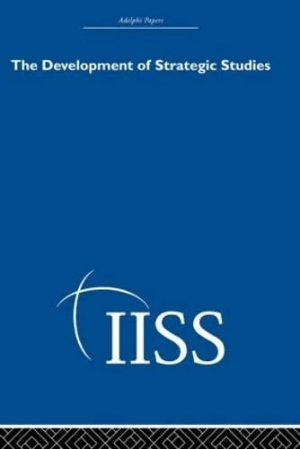 Routledge - The Development of Strategic Studies Adelphi Papers