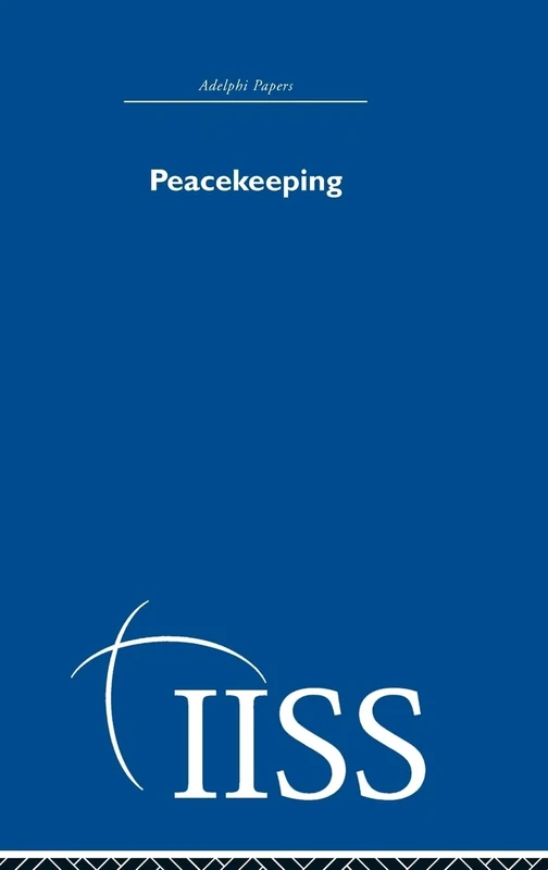 Peacekeeping: Volume 38 (Adelphi Papers Reissue Hardback)