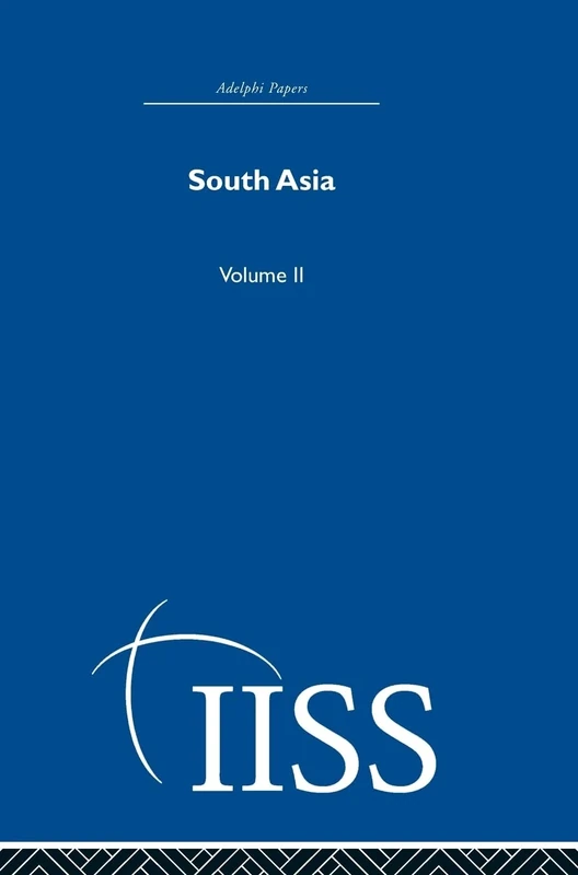 South Asia: Volume 2 (Adelphi Papers Reissue Hardback)