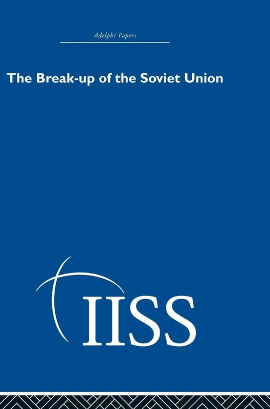 The Break-up of the Soviet Union (Adelphi Papers Reissue Hardback)