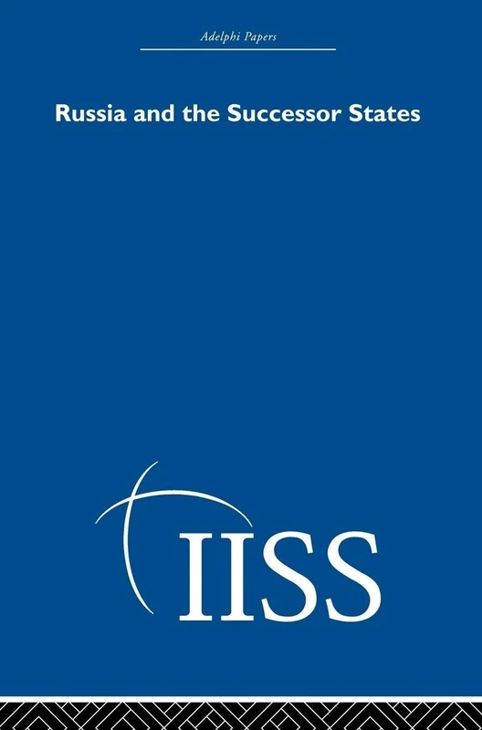 Russia and the Successor States (Adelphi Papers Reissue Hardback)