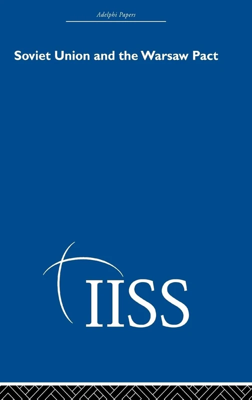 Soviet Union and the Warsaw Pact (Adelphi Papers Reissue Hardback)