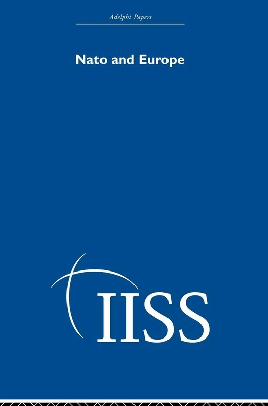 NATO and Europe (Adelphi Papers Reissue Hardback)