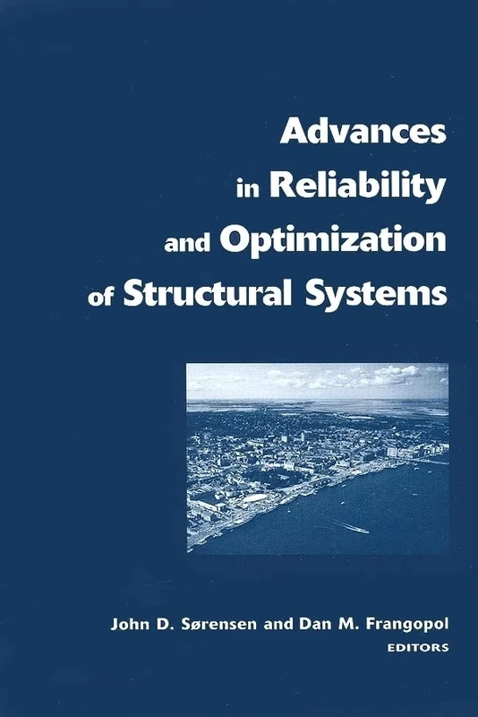 Advances in Reliability and Optimization of Structural Systems: Proceedings 12th IFIP Working Conference on Reliability and Optimization of Structural ... in Engineering, Water and Earth Sciences)