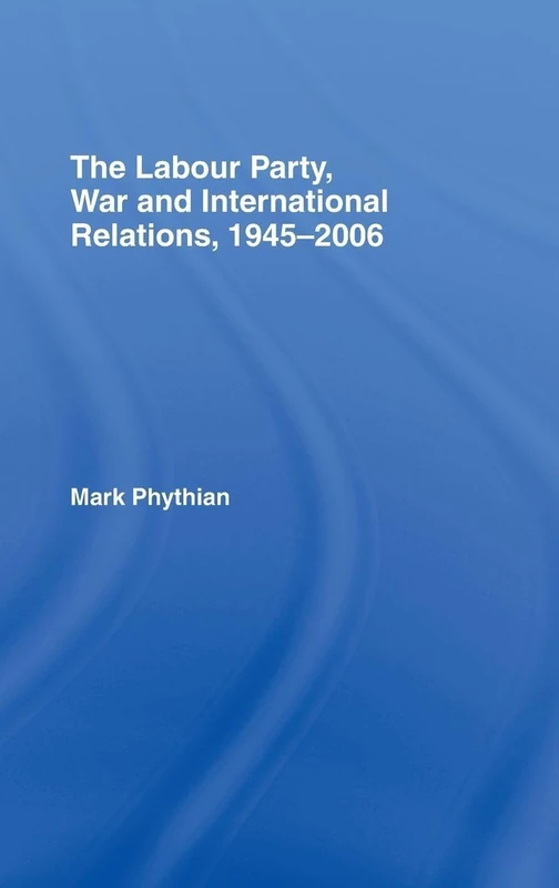 Routledge - The Labour Party, War and International Relations