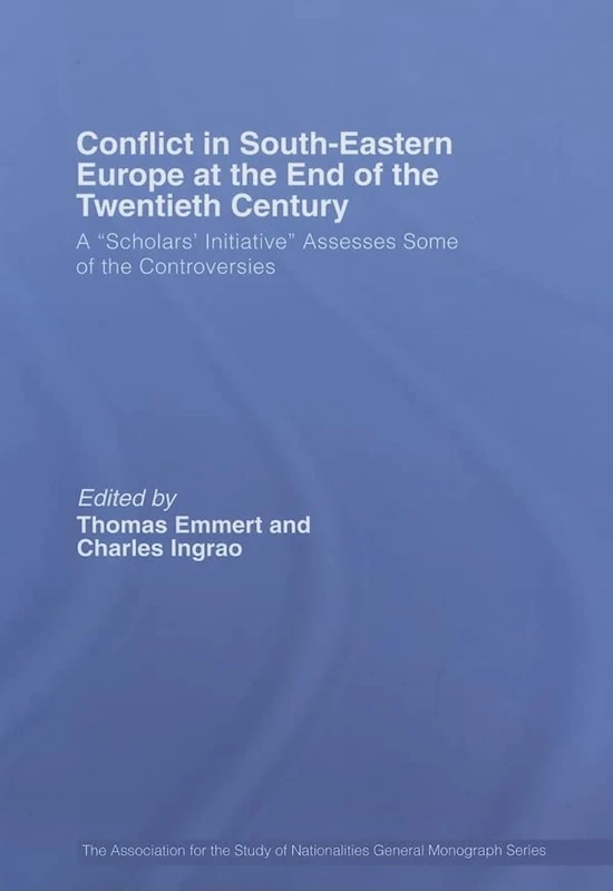 Conflict in Southeastern Europe at the End of the Twentieth Century: A "Scholars' Initiative" Assesses Some of the Controversies (Association for the Study of Nationalities)