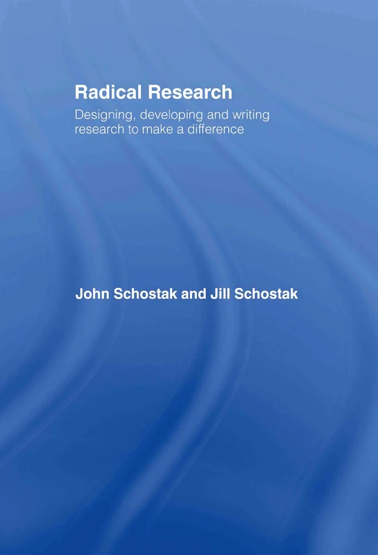 Radical Research: Designing, Developing and Writing Research to Make a Difference