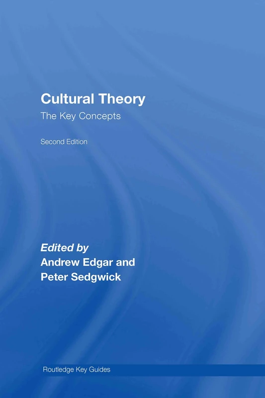 Cultural Theory: The Key Concepts (Routledge Key Guides)