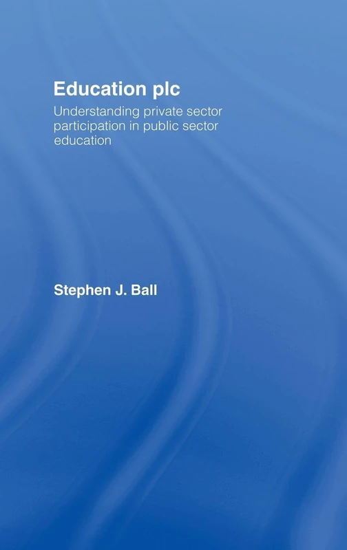 Education plc: Understanding Private Sector Participation in Public Sector Education