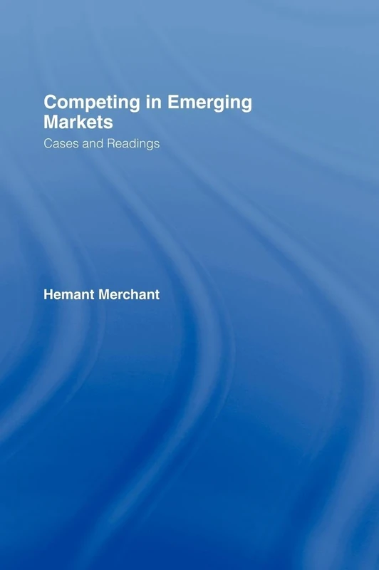 Competing in Emerging Markets: Cases and Readings