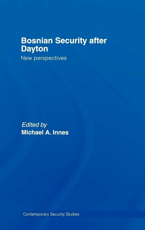 Bosnian Security after Dayton: New Perspectives (Contemporary Security Studies)