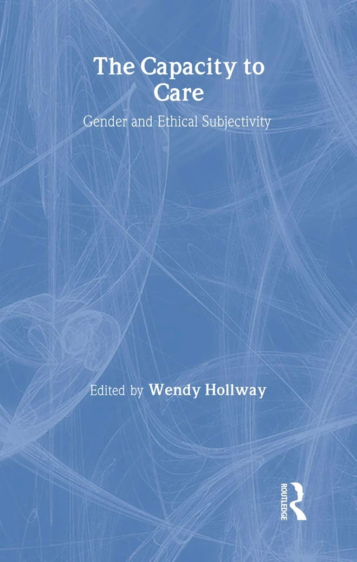 Routledge - The Capacity to Care: Gender and Ethical Subjectivity