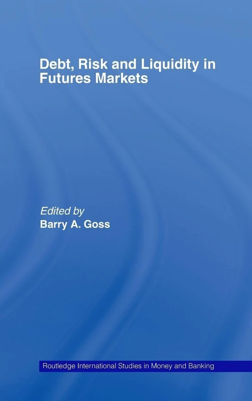 Debt, Risk and Liquidity in Futures Markets (Routledge International Studies in Money and Banking)