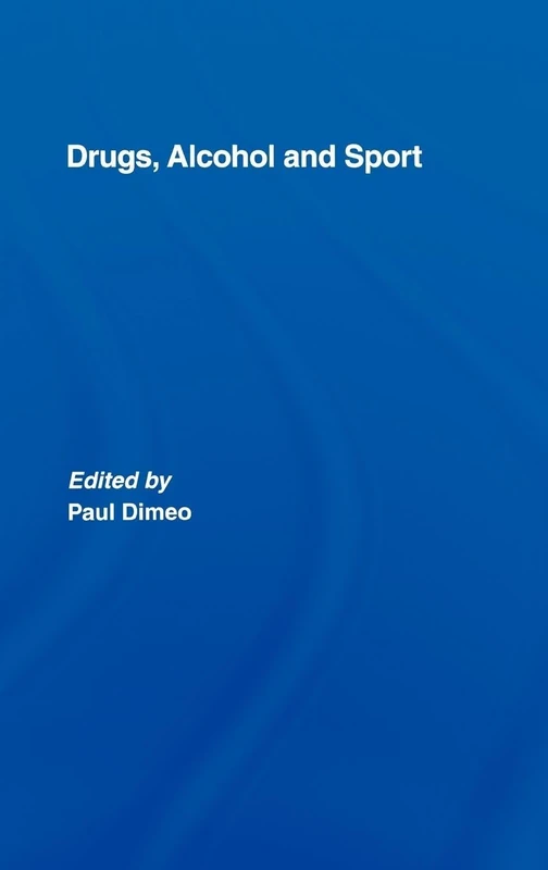 Routledge - Drugs, Alcohol and Sport: A Critical History