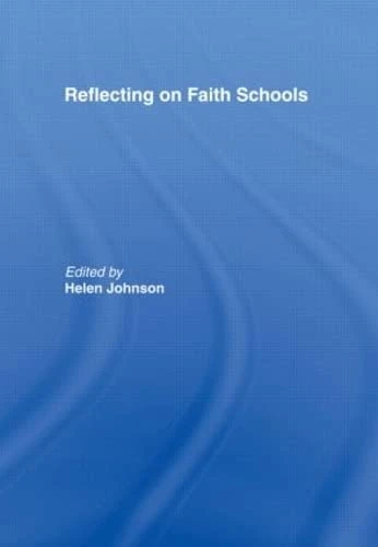 Reflecting on Faith Schools: A Contemporary Project and Practice in a Multi-Cultural Society (Spirituality in Education)