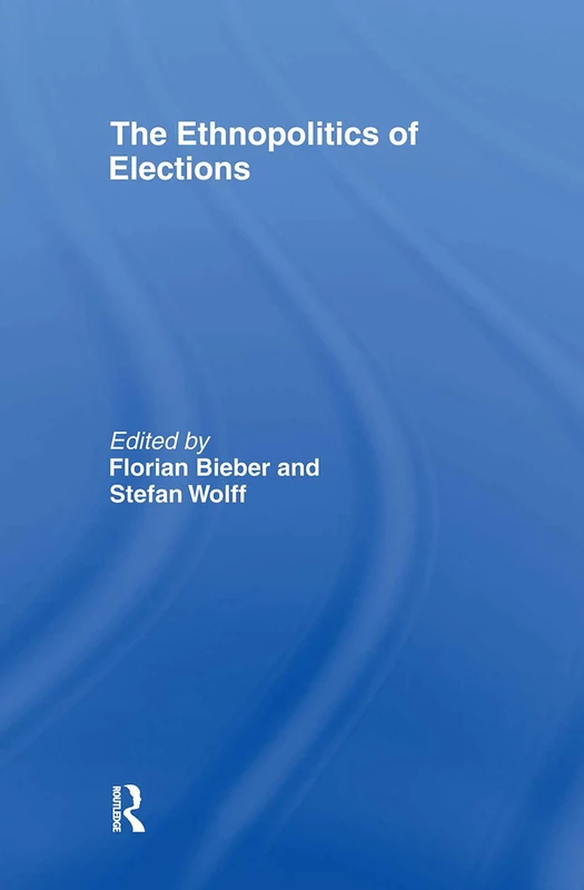 The Ethnopolitics of Elections (Association for the Study of Nationalities)