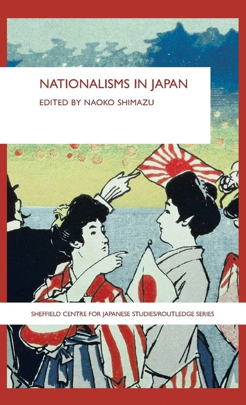 Nationalisms in Japan (The University of Sheffield/Routledge Japanese Studies Series)