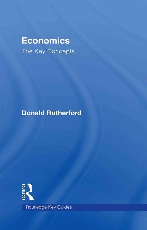 Economics: The Key Concepts (Routledge Key Guides)