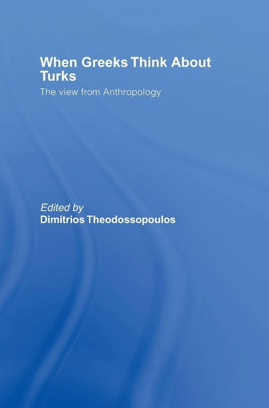 Routledge - When Greeks Think About Turks: Anthropology Book