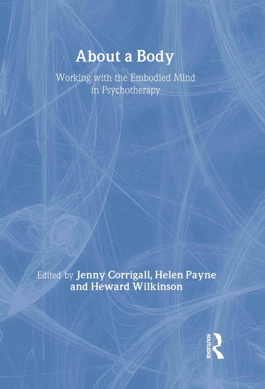 About a Body: Working with the Embodied Mind in Psychotherapy