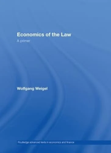 Economics of the Law: A Primer (Routledge Advanced Texts in Economics and Finance)