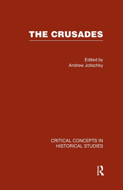 The Crusades (Critical Concepts in Historical Studies)