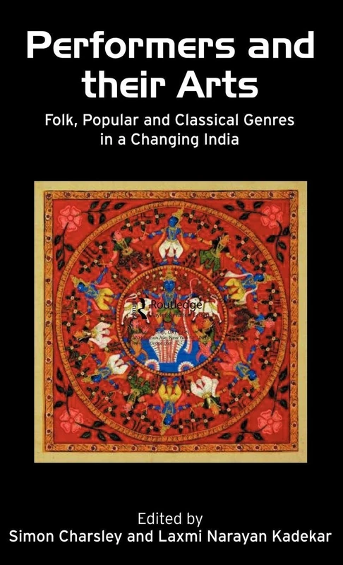 Performers and Their Arts: Folk, Popular and Classical Genres in a Changing India