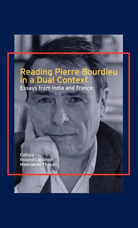 Reading Pierre Bourdieu in a Dual Context: Essays from India and France