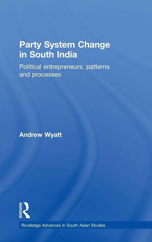 Routledge Party System Change in South India - Political Study