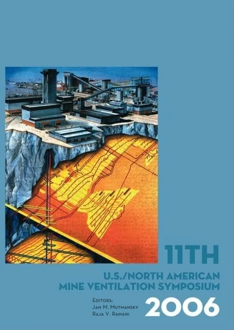 11th US/North American Mine Ventilation Symposium 2006: Proceedings of the 11th US/North American Mine Ventilation Symposium, 5-7 June 2006, Pennsylvania, USA