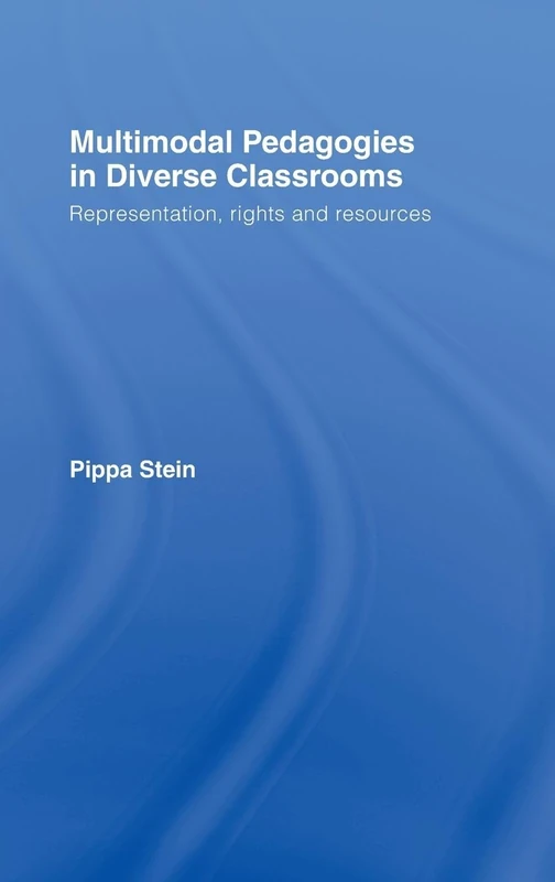 Multimodal Pedagogies in Diverse Classrooms: Representation, Rights and Resources