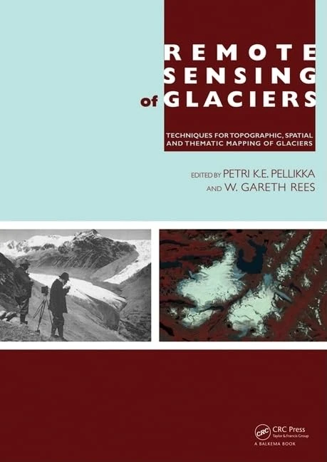 Remote Sensing of Glaciers: Techniques for Topographic, Spatial and Thematic Mapping of Glaciers